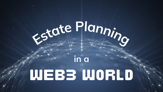Estate Planning in a Web3 World